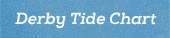Derby Tide Chart